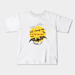 Let's hang out... in the dim light Kids T-Shirt